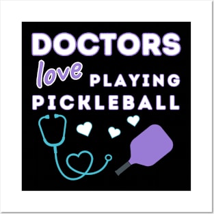 Doctors Love Playing Pickleball Posters and Art